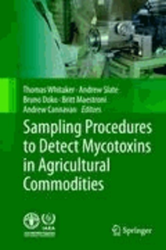 Thomas B. Whitaker - Sampling Procedures to Detect Mycotoxins in Agricultural Commodities.