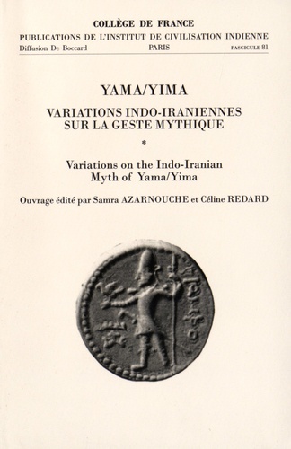 Samra Azarnouche et Céline Redard - Yama/Yima - Variations indo-iraniennes sur la geste mythique.