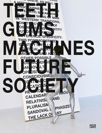  SAMS BRANDON/CLAYTON - Lili Reynaud-Dewar - Teeth Gums Machines Future Society.