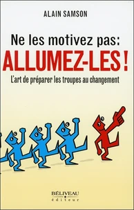 Ne les motivez pas : allumez-les !