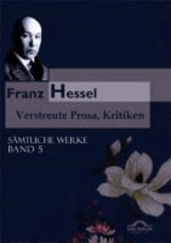 Sämtliche Werke in fünf Bänden 05. Verstreute Prosa und Kritiken.