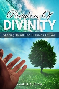  Samuel A. Buah - Partakers of Divinity: Sharing in All the Fullness of God.
