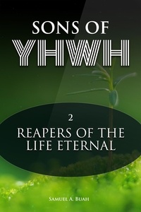  Samuel A. Buah - Sons of YHWH: Reapers of the Life Eternal - Sons of YHWH, #2.