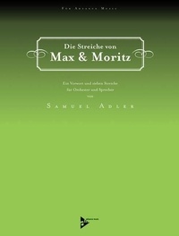 Samuel Adler - Die Streiche von Max & Moritz - A Juvenile History in Seven Tricks. orchestra and speakers. Partition de direction..