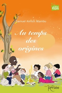 Samuel Aimich Ntambu - Au temps des origines.