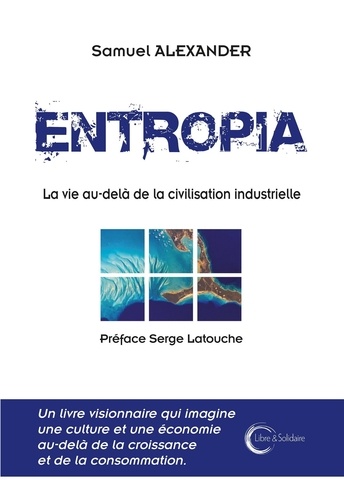 Samuel Alexander - Entropia - La vie au-delà de la civilisation industrielle.