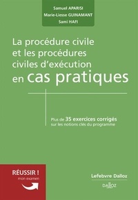 Samuel Aparisi et Marie-Liesse Guinamant - La procédure civile en cas pratiques - Plus de 35 exercices corrigés sur les notions clés du programme.