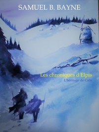 Téléchargement d'ebook gratuit pour kindle Les Chroniques d'Elpis  - L'héritage de Caïn (French Edition) DJVU FB2 ePub