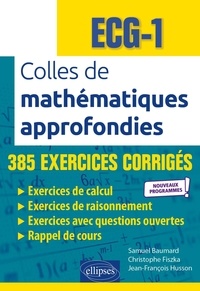 Samuel Baumard et Christophe Fiszka - Colles de mathématiques approfondies ECG 1.