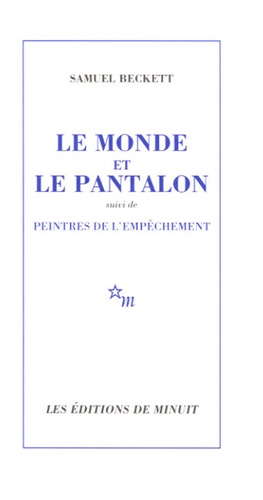 Le monde et le pantalon. Suivi de Peintres de l'empêchement