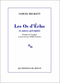 Samuel Beckett - Les Os D'Echo Et Autres Precipites.