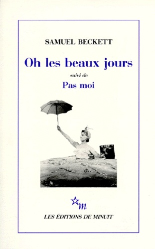 Oh les beaux jours. (suivi de) Pas moi. [Paris, Odéon-Théâtre de France, 21 octobre 1963 , [Paris, Théâtre d'Orsay, 8 avril 1975 - Occasion