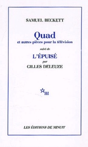 Samuel Beckett - Quad et Trio du Fantôme,... que nuages..., Nacht und Träume suivi de L'épuisé par Gilles Deleuze.