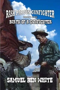 Rash Pargun Gunfighter  - Birth of a Gunfighter