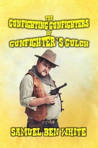 The Gunfighting Gunfighters of Gunfighter’s Gulch