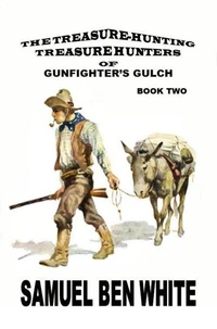 The Treasure Hunting Treasure Hunters of Gunfighter's Gulch