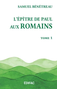L’épître de Paul aux Romains. Tome 1. Commentaire biblique CEB
