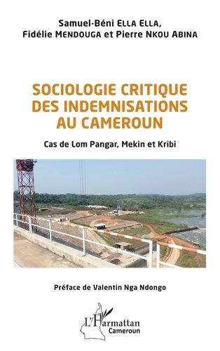 Sociologie critique des indemnisations au Cameroun. Cas de Lom Pangar, Mekin et Kribi