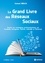 Le grand livre des réseaux sociaux. Toutes les techniques professionnelles sur Facebook, Instagram, Twitter, LinkdIn et Pinterest  Edition 2020