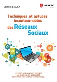 Techniques et astuces incontournables des réseaux sociaux - Attirer de nouveaux clients, augmenter sa notoriété, trouver de nouveaux partenaires.pdf