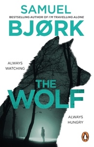 Samuel Bjork et Charlotte Barslund - The Wolf - From the author of the Richard &amp; Judy bestseller I’m Travelling Alone.