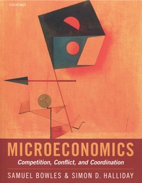Samuel Bowles et Simon D. Halliday - Microeconomics - Competition, Conflict, and Coordination.