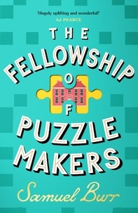 Samuel Burr - The Fellowship of Puzzlemakers - The hotly-anticipated, extraordinary and unmissable debut novel of 2024.