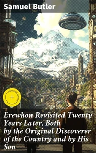 Erewhon Revisited Twenty Years Later, Both by the Original Discoverer of the Country and by His Son