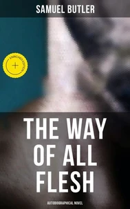 The Way of All Flesh (Autobiographical Novel)