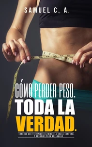 Cómo perder peso - Toda la Verdad: Errores que te impiden eliminar la grasa corporal y consejos para adelgazar