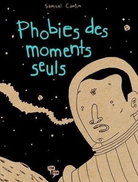 Samuel Cantin - Phobies des moments seuls.