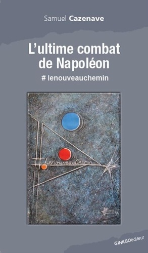 Samuel Cazenave - L'ultime combat de Napoléon - #lenouveauchemin.