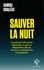 Sauver la nuit. Comment l'obscurité disparaît, ce que sa disparition fait au vivant, et comment la reconquérir