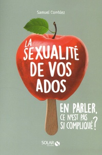 Téléchargement de livres électroniques Google Books La sexualité de vos ados  - En parler, ce n'est pas si compliqué ? en francais par Samuel Comblez 9782263152306 