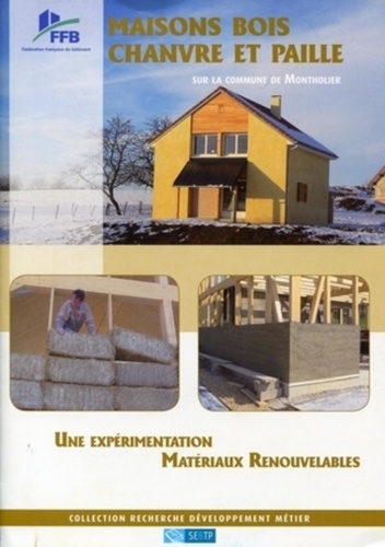 Samuel Courgey et  Arcanne - Maisons bois, chanvre et paille sur la commune de Monthaolier - Une expérimentation Matériaux Renouvelables.