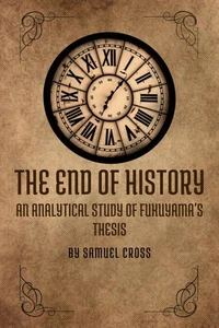 The End of History: An Analytical Study of Fukuyama's Thesis