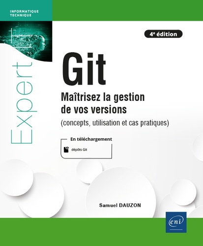 Git. Maîtrisez la gestion de vos versions (concepts, utilisation et cas pratiques) 4e édition