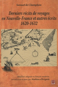 Samuel de Champlain - Derniers récits de voyages en Nouvelle-France et autres récits (1620-1632).