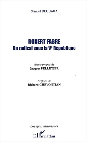 Samuel Deguara - Robert Fabre. Un Radical Sous La Veme Republique.