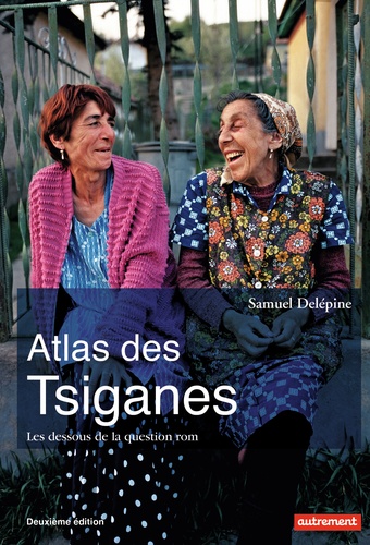 Atlas des Tsiganes. Les dessous de la question rom 2e édition