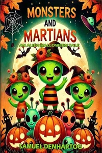 Monsters and Martians: An Alien Halloween Tale