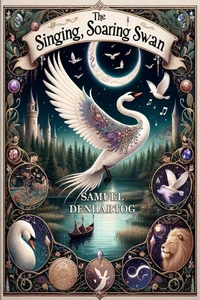The Singing, Soaring Swan: A Grimm Imagination Book