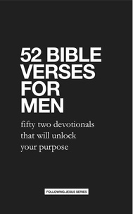  Samuel Deuth - 52 Bible Verses for Men: Fifty Two Devotionals that will Unlock Your Purpose.