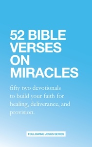  Samuel Deuth - 52 Bible Verses on Miracles: Fifty Two Devotionals that will Increase Your Faith for Healing, Deliverance, and Provision. - 52 Bible Verse Devotionals, #1.