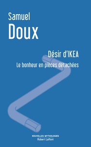 Samuel Doux - Désir d'IKEA - Le bonheur en pièces détachées.