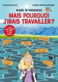 Téléchargement gratuit d'un nouveau livre électronique Work in progress : Mais pourquoi j'irais travailler ? par Samuel Durand, Sophie Streichenberger