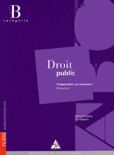 Samuel Dyens et Eric Guérin - Droit public - Préparation au concours Rédacteur Catégorie B.
