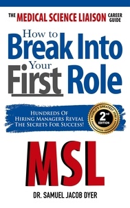  Samuel Dyer et  Dr. Samuel Jacob Dyer - The Medical Science Liaison Career Guide: How to Break into Your First Role.