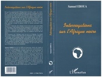 Samuel Eboua - Interrogations sur l'Afrique noire.