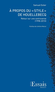 Samuel Estier - A propos du "style" de Houellebecq - Retour sur une controverse (1998-2010).